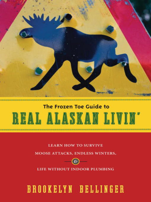 Title details for The Frozen Toe Guide to Real Alaskan Livin' by Brookelyn Bellinger - Available